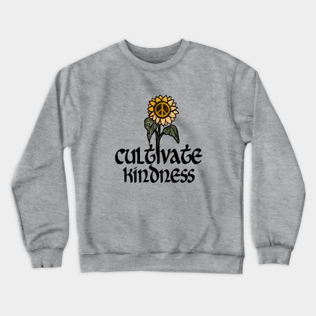 Cultivate Kindness Crewneck Sweatshirt by bubbsnugg